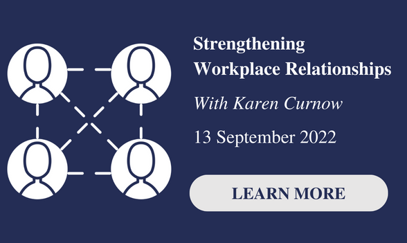 Strengthening Workplace Relationships

With Karen Curnow

13 September 2022

Click to Learn More
