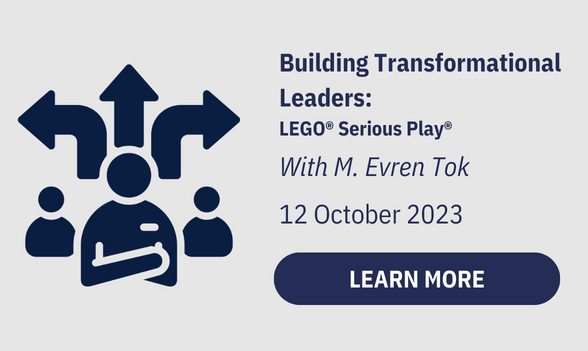 Building Transformational Leaders: LEGO Serious Play
With M. Evren Tok
12 October 2023
Click to Learn More