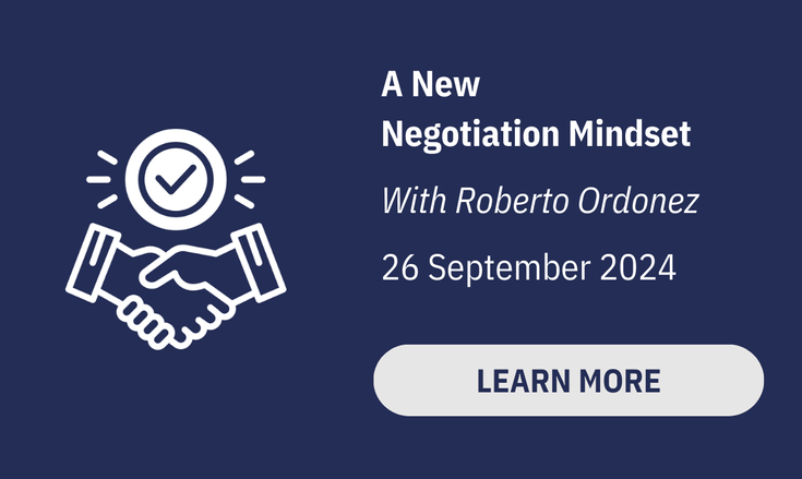 A New 
Negotiation Mindset

With Roberto Ordonez

26 September 2024