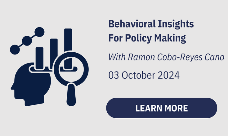 Behavioral Insights 
For Policy Making

With Ramon Cobo-Reyes Cano

03 October 2024