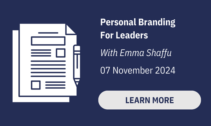 Personal Branding
For Leaders

With Emma Shaffu

07 November 2024